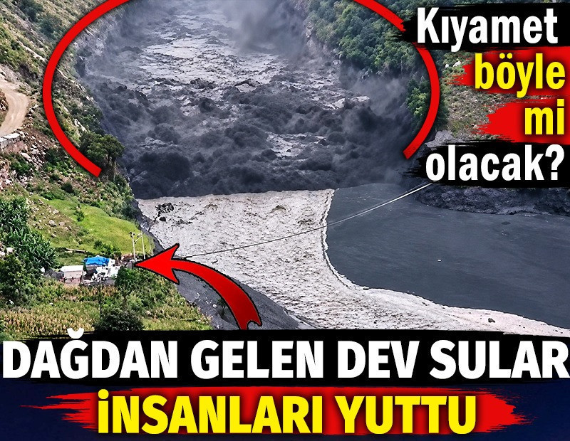 Dağdan gelen dev sular insanları yuttu. Kıyamet böyle mi olacak?