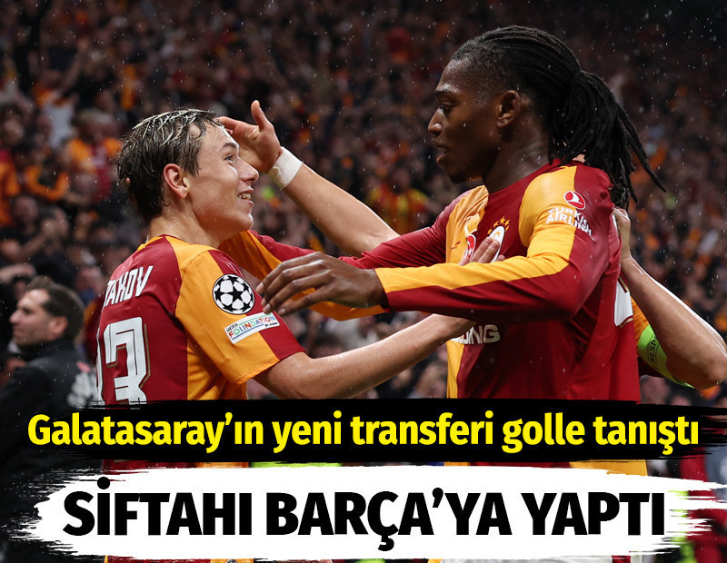 Batrakov Galatasaray formasıyla siftahı Barcelona'ya yaptı