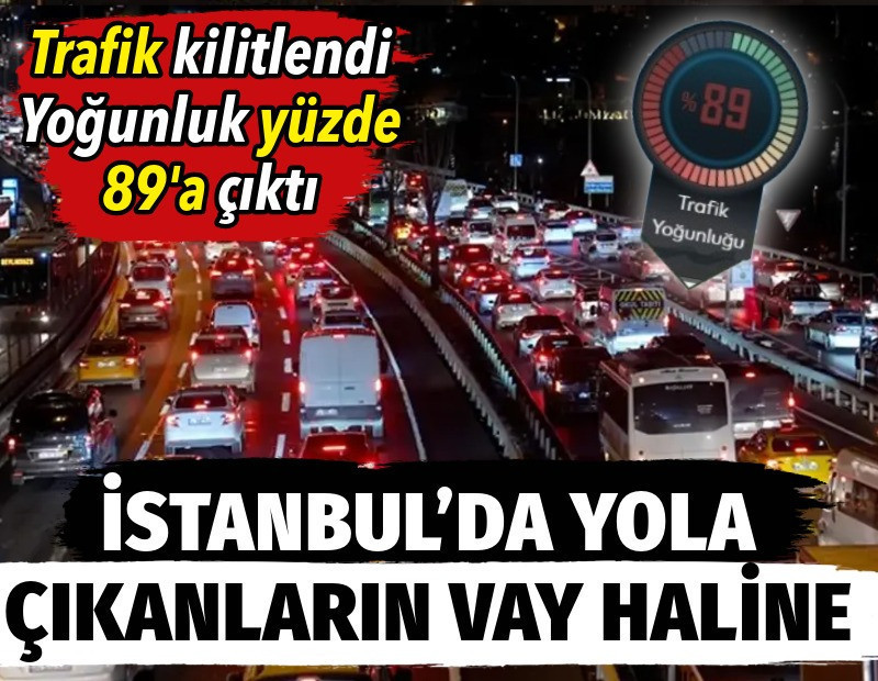 İstanbul'da yola çıkanların hay haline! Trafik kilitlendi. Yoğunluk yüzde 89'a çıktı