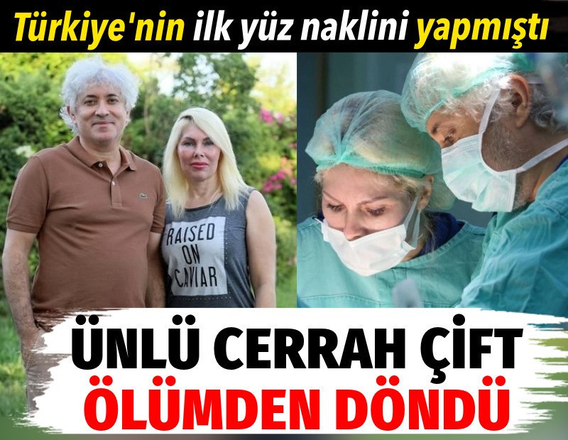 Türkiye'nin ilk yüz naklini yapan ünlü cerrah çift ölümden döndü