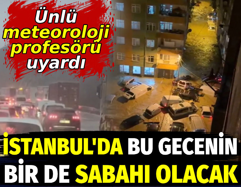 İstanbul'da bu gecenin bir de sabahı olacak. Ünlü meteoroloji profesörü uyardı
