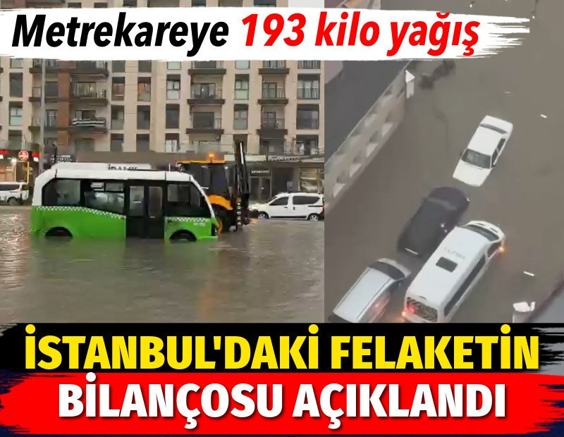 İstanbul'daki sağanak yağış felaketinin bilançosu açıklandı