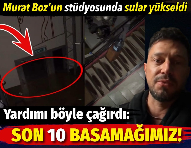 Murat Boz’un stüdyosunda sular yükseldi. Yardımı böyle çağırdı: Son 10 basamağamız