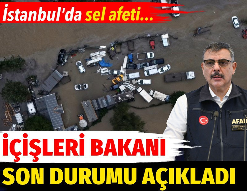 İçişleri Bakanı Mustafa Çiftçi İstanbul'daki sel afetiyle ilgili son durumu açıkladı
