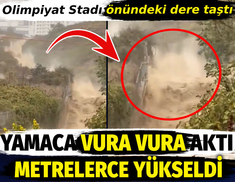 Olimpiyat Stadı önündeki dere taştı. Yamaca her vurduğunda metrelerce yükseldi