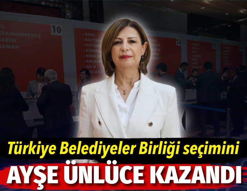 Türkiye Belediyeler Birliği Başkan Vekili Ayşe Ünlüce oldu