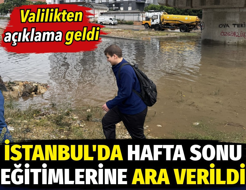 İstanbul'da hafta sonu eğitimlerine ara verildi