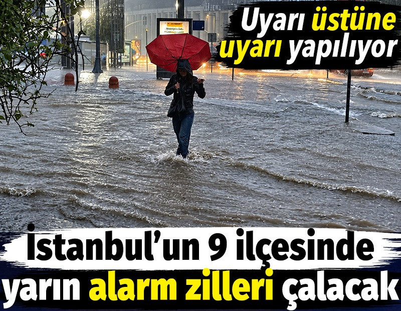 İstanbul’un 9 ilçesinde yarın alarm zilleri çalacak. Uyarı üstüne uyarı yapılıyor