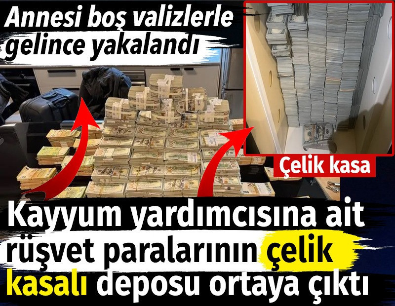 Kayyum yardımcısına ait rüşvet paralarının çelik kasalı deposu ortaya çıktı. Annesi boş valizlerle gelince yakalandı