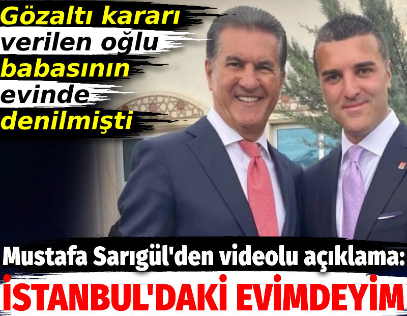 Mustafa Sarıgül'den videolu açıklama: Ben İstanbul'daki evimdeyim