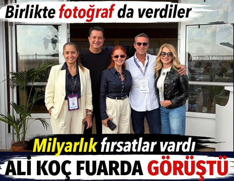 Ali Koç fuarda görüştü. Milyarlık fırsatlar vardı. Birlikte fotoğraf da verdiler