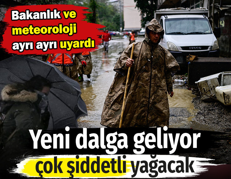 Bakanlık ayrı Meteoroloji ayrı uyardı! Yeni yağış dalgası geliyor. Çok şiddetli olacak
