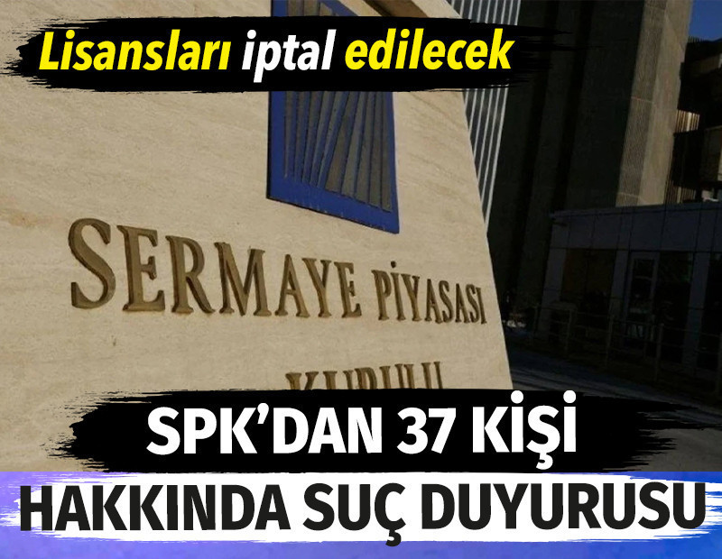 SPK 37 kişi hakkında suç duyurusu kararı aldı. Tüm lisanları iptal edilecek