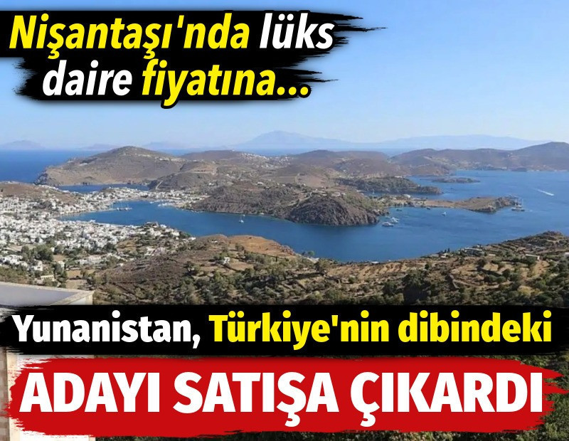 Yunanistan, Türkiye’nin dibindeki adayı satışa çıktı