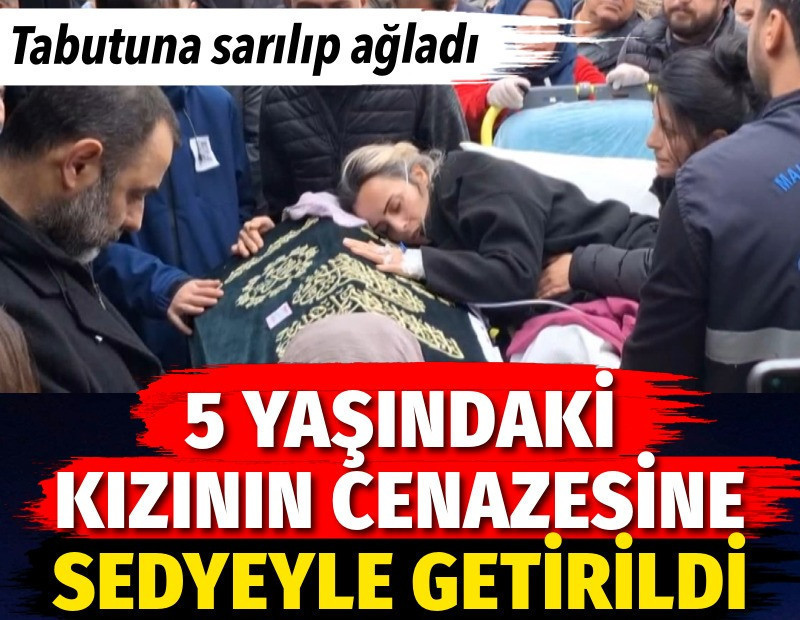 5 yaşındaki kızının cenazesine sedyeyle getirildi. Tabutuna sarılıp ağladı