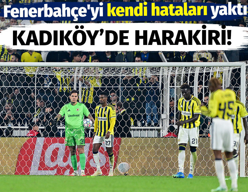 Fenerbahçe'den Kadıköy'de harakiri. Elindeki maçı verdi