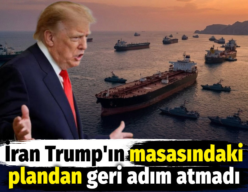 İran Trump'ın masasındaki plandan geri adım atmadı