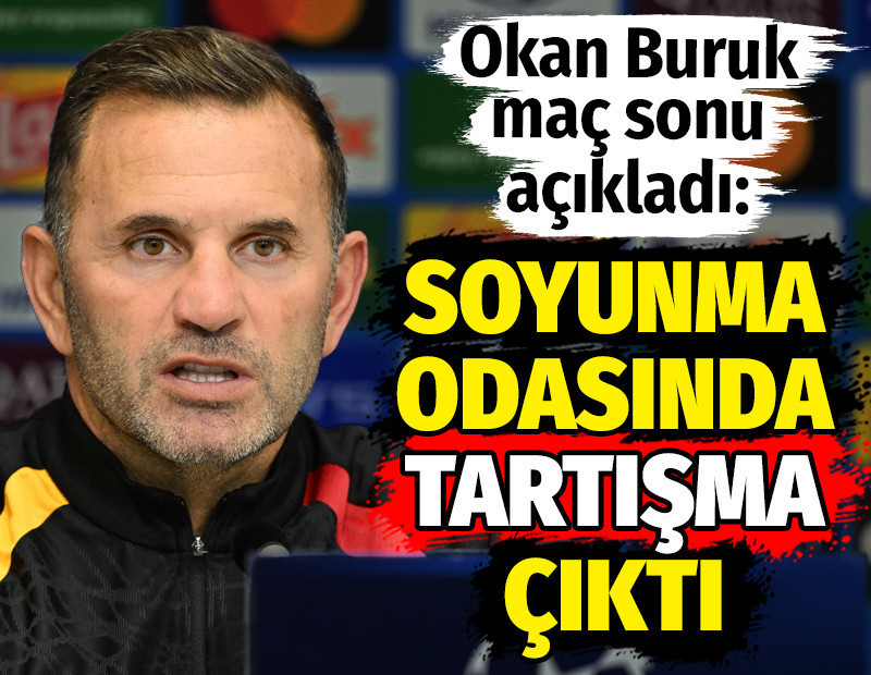 Okan Buruk açıkladı: Soyunma odasında tartışma çıktı