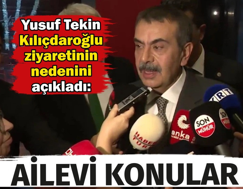 Yusuf Tekin Kılıçdaroğlu ziyaretinin nedenini açıkladı: Ailevi konular