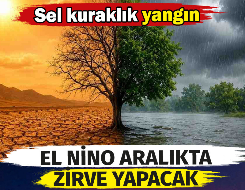 Doğanın dengesine El Nino tehdidi. Aralıkta zirve yapacak!