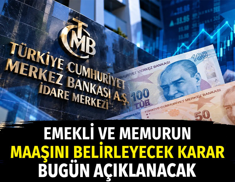Emekli ve memurun maaşını belirleyecek faiz kararı bugün açıklanacak