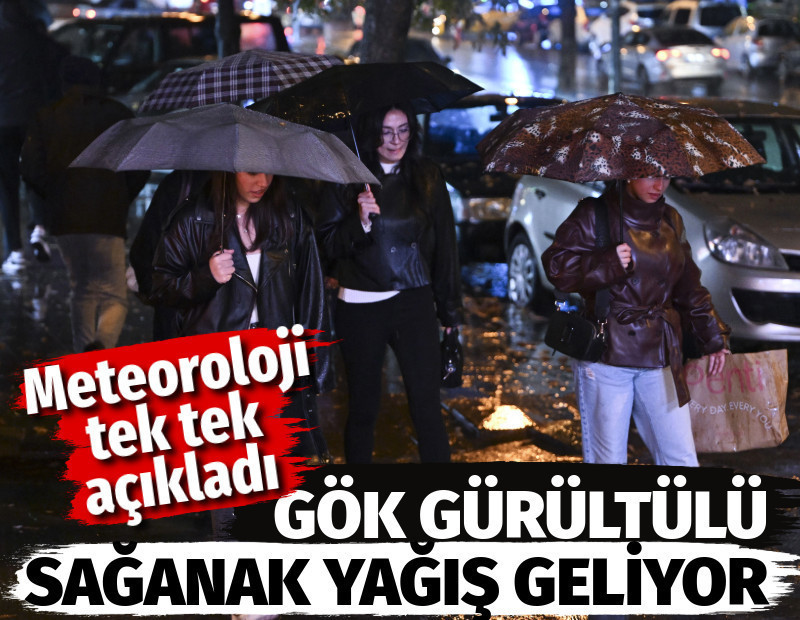 Meteoroloji tek tek açıkladı. Gök gürültülü sağanak yağış geliyor
