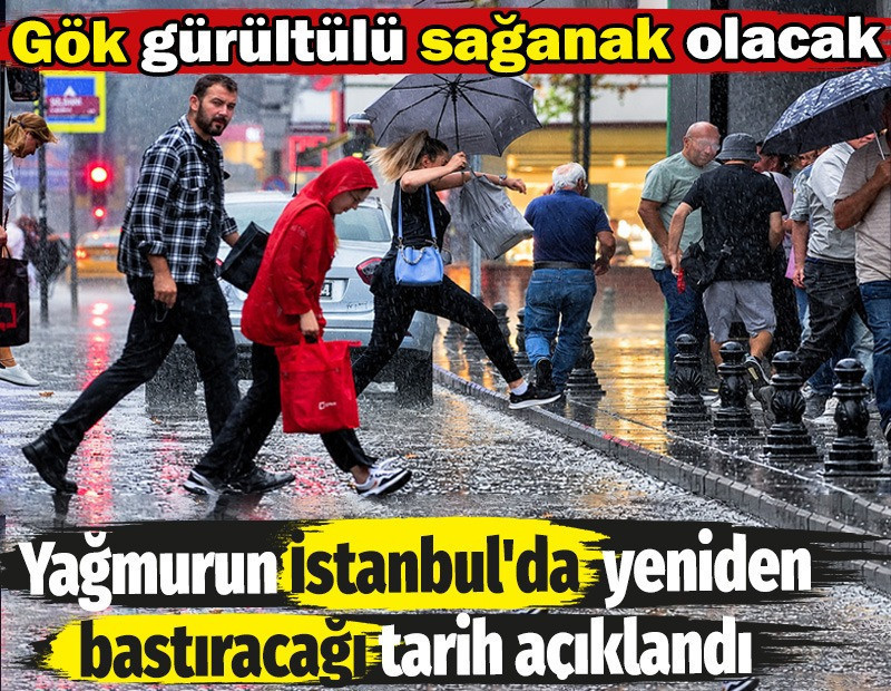 Yağmurun İstanbul’da yeniden bastıracağı tarih açıklandı. Gök gürültülü sağanak olacak