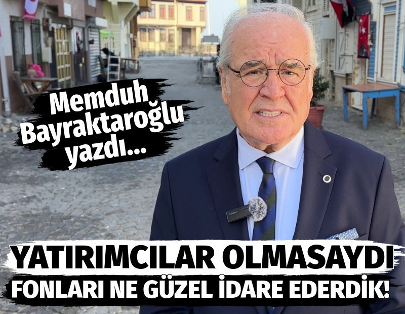 Yatırımcılar olmasaydı fonları ne güzel idare ederdik!