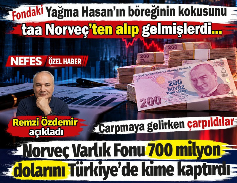 Norveç Varlık Fonu 700 milyon dolarını Türkiye’de kime kaptırdı? Remzi Özdemir açıkladı