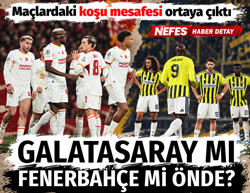 Galatasaray mı, Fenerbahçe mi önde? Maçlardaki koşu mesafesi ortaya çıktı