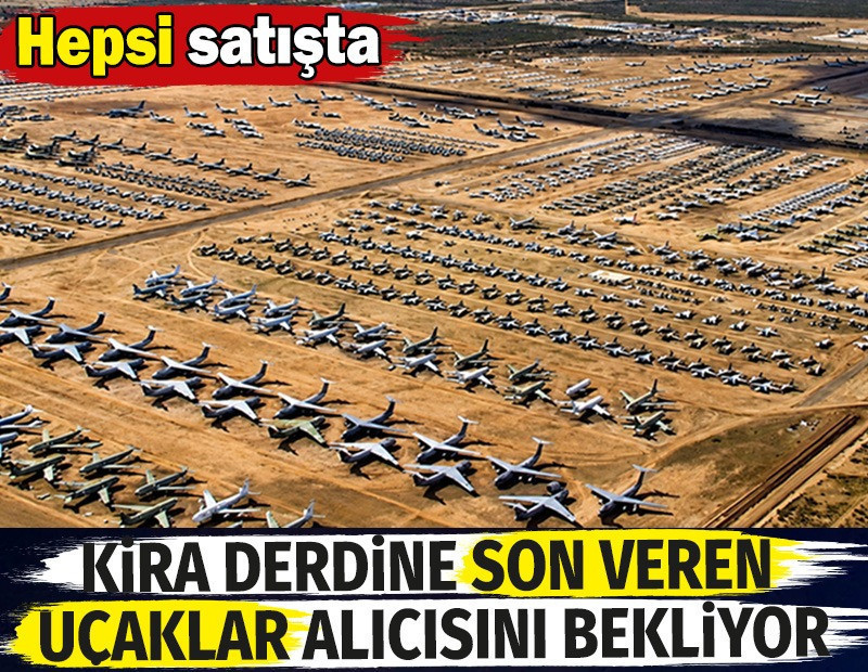 Kira derdine son veren uçaklar alıcısını bekliyor. Hepsi satışta