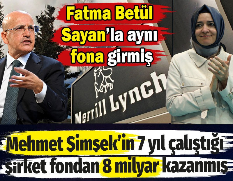 Mehmet Şimşek’in 7 yıl çalıştığı şirket fondan 8 milyar kazanmış. Fatma Betül Sayan’la aynı fona girmiş
