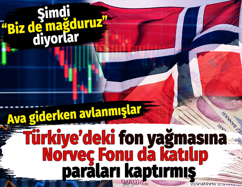 Türkiye’deki fon yağmasına Norveç Fonu da katılıp paraları kaptırmış. Şimdi “Biz de mağduruz” dediler