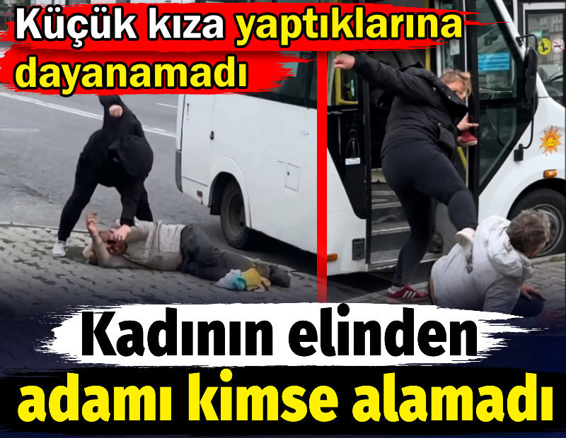 Kadının elinden adamı kimse alamadı. Küçük kıza yaptıklarına dayanamadı