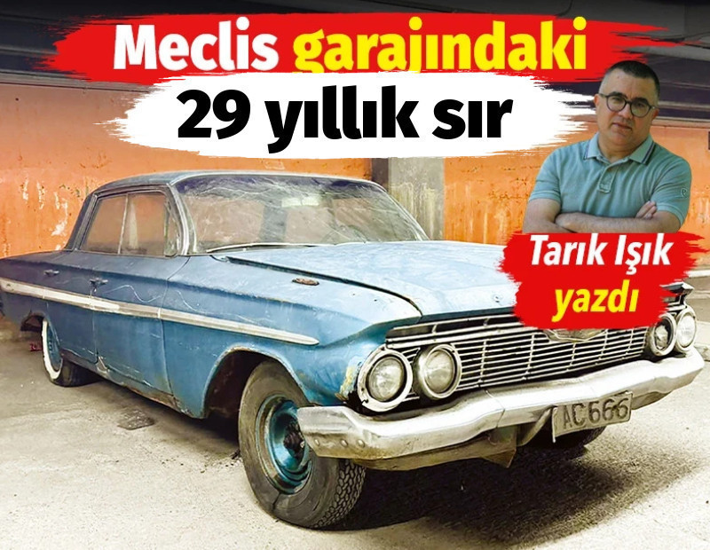 Meclis garajındaki 29 yıllık sır: 1961 model mavi Impala kimin?