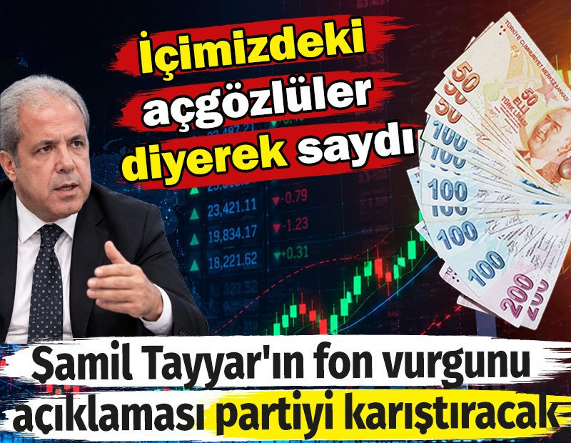 Şamil Tayyar'ın fon vurgunu açıklaması partiyi karıştıracak: İçimizdeki açgözlüler diyerek saydı