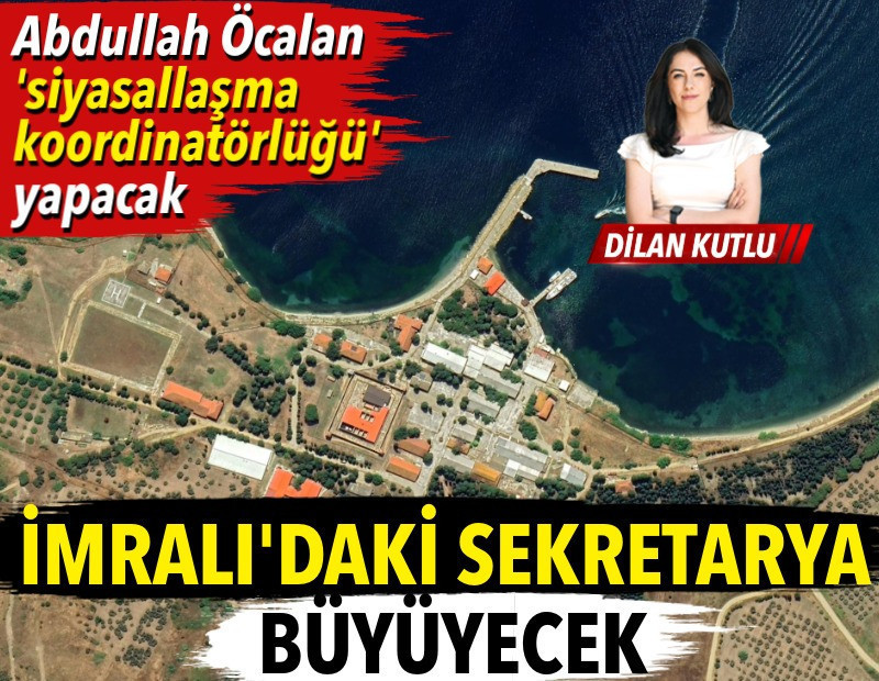 İmralı'daki sekretarya büyüyecek. Abdullah Öcalan 'siyasallaşma koordinatörlüğü' yapacak