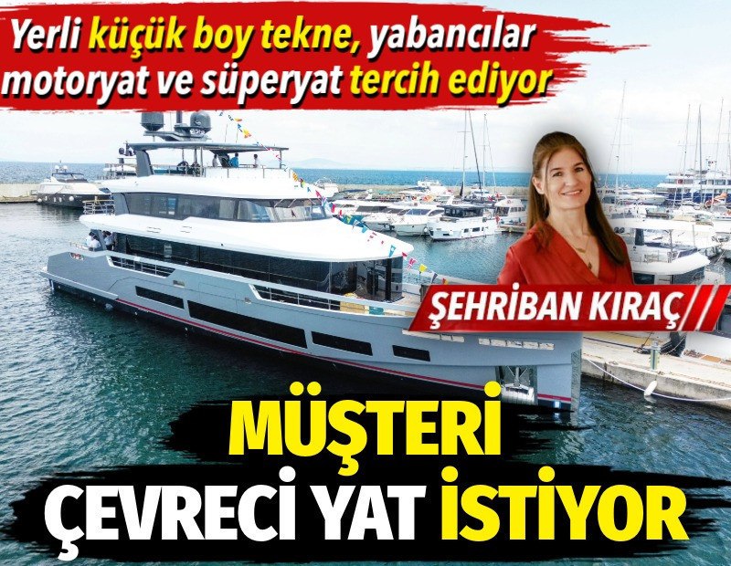 Müşteri çevreci yat istiyor