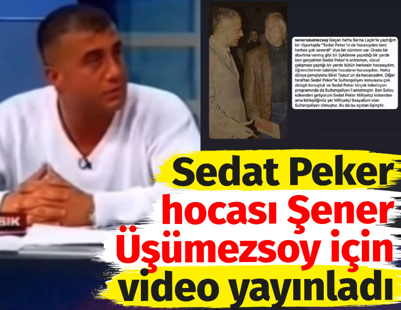Sedat Peker hocası Şener Üşümezsoy için video yayınladı