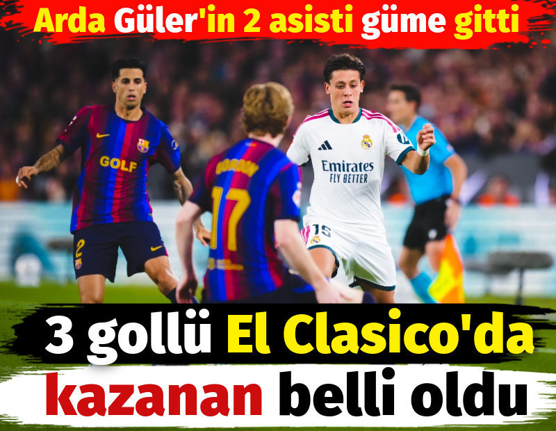 3 gollü El Clasico'da kazanan belli oldu. Arda Güler'in 2 asisti güme gitti