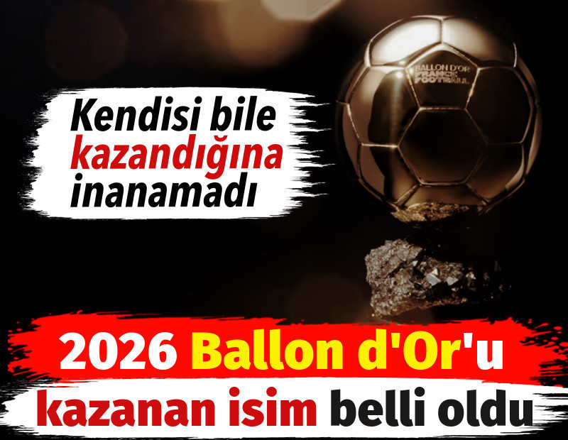 2026 yılında Ballon d'Or’u kazanan belli oldu. Kendisi bile kazandığına inanamadı