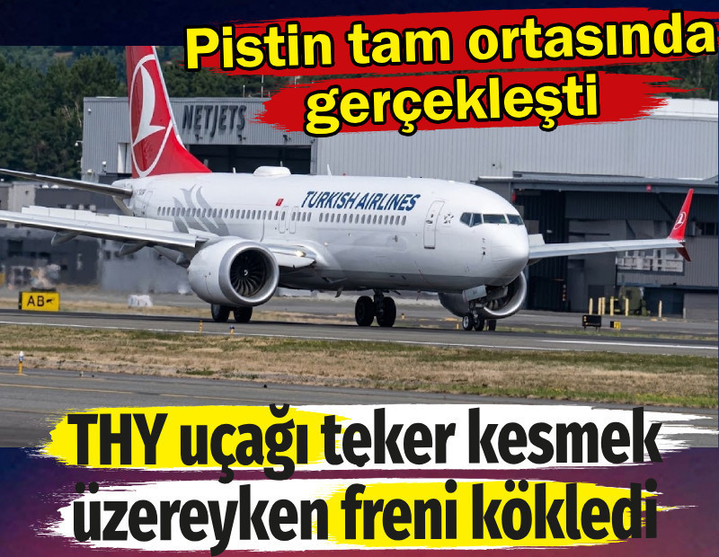 THY uçağı teker kesmek üzereyken freni kökledi. Pistin tam ortasında gerçekleşti