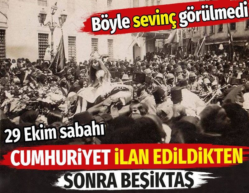 Cumhuriyet ilan edildikten sonra Beşiktaş. 29 Ekim sabahı. Böyle sevinç görülmedi