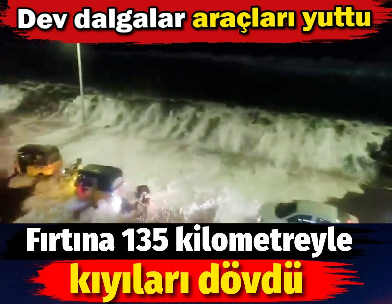 Fırtına 135 kilometreyle kıyıları dövdü. Dev dalgalar araçları yuttu