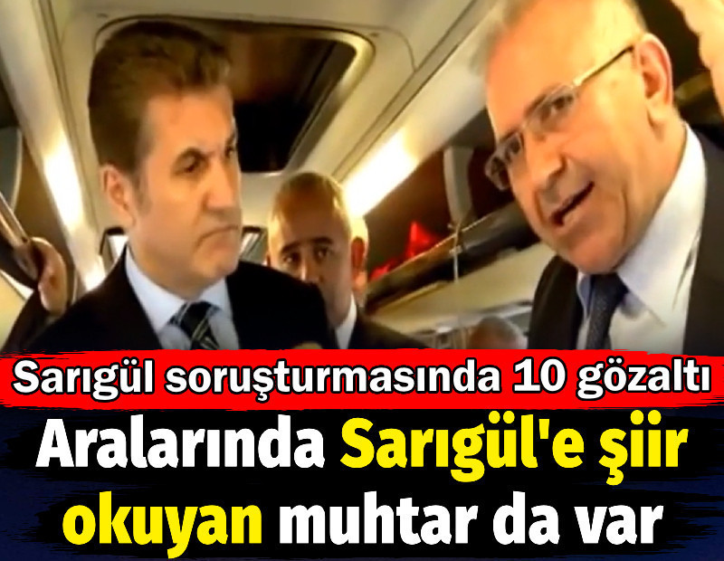 Sarıgül'ün soruşturmasının yeni gözaltıları arasında Sarıgül'e şiir okuyan muhtar da var