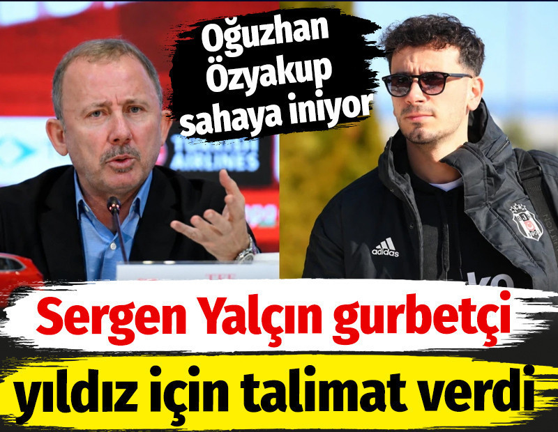 Sergen Yalçın gurbetçi yıldız için talimat verdi. Oğuzhan Özyakup sahaya iniyor