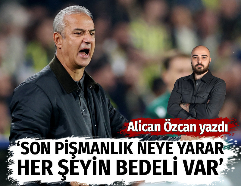 Son pişmanlık neye yarar, her şeyin bedeli var