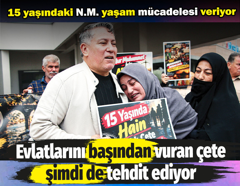 15 yaşındaki çocuğu başından vuran çete, şimdi de ailesini tehdit ediyor