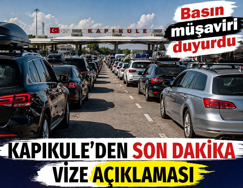 Kapıkule’den son dakika vize açıklaması. Basın müşaviri duyurdu