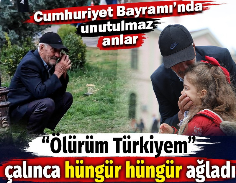 “Ölürüm Türkiyem” çalınca hüngür hüngür ağladı. Cumhuriyet Bayramı’nda unutulmaz anlar